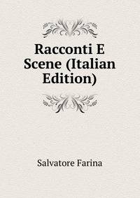 Racconti E Scene (Italian Edition)
