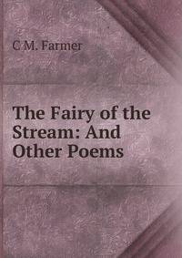 The Fairy of the Stream: And Other Poems