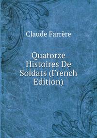 Quatorze Histoires De Soldats (French Edition)