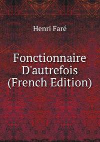 Fonctionnaire D'autrefois (French Edition)