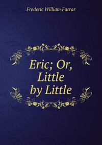 Eric; Or, Little by Little