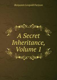 A Secret Inheritance, Volume 1