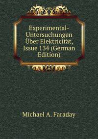 Experimental-Untersuchungen Uber Elektricitat, Issue 134 (German Edition)