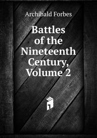 Battles of the Nineteenth Century, Volume 2