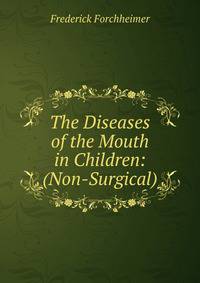 The Diseases of the Mouth in Children: (Non-Surgical)