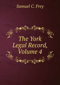 The York Legal Record, Volume 4