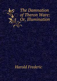 The Damnation of Theron Ware: Or, Illumination