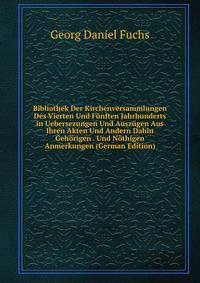 Bibliothek Der Kirchenversammlungen Des Vierten Und Funften Jahrhunderts in Uebersezungen Und Auszugen Aus Ihren Akten Und Andern Dahin Gehorigen . Und Nothigen Anmerkungen (German Edition)