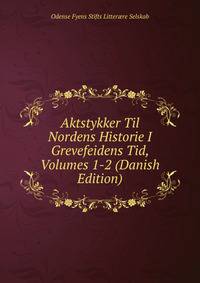 Aktstykker Til Nordens Historie I Grevefeidens Tid, Volumes 1-2 (Danish Edition)