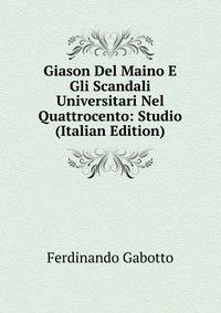 Giason Del Maino E Gli Scandali Universitari Nel Quattrocento: Studio (Italian Edition)
