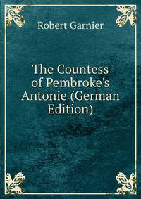 The Countess of Pembroke's Antonie (German Edition)