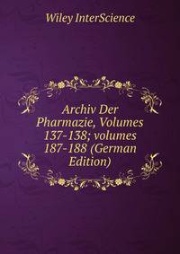 Archiv Der Pharmazie, Volumes 137-138; volumes 187-188 (German Edition)