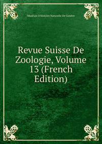 Revue Suisse De Zoologie, Volume 13 (French Edition)