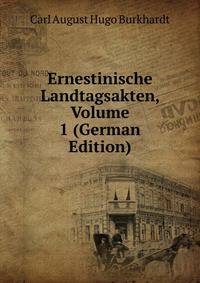 Ernestinische Landtagsakten, Volume 1 (German Edition)