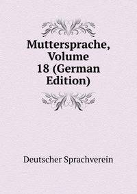Muttersprache, Volume 18 (German Edition)