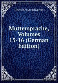 Muttersprache, Volumes 15-16 (German Edition)