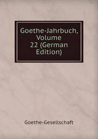 Goethe-Jahrbuch, Volume 22 (German Edition)