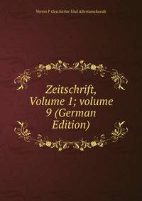 Zeitschrift, Volume 1; volume 9 (German Edition)
