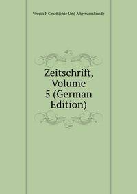 Zeitschrift, Volume 5 (German Edition)