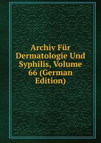 Archiv Fur Dermatologie Und Syphilis, Volume 66 (German Edition)