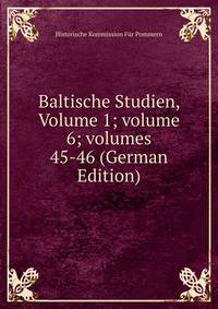 Baltische Studien, Volume 1; volume 6; volumes 45-46 (German Edition)