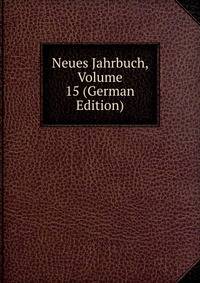 Neues Jahrbuch, Volume 15 (German Edition)