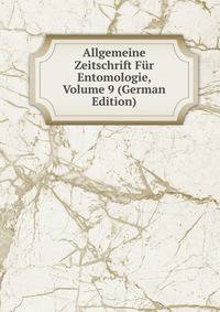 Allgemeine Zeitschrift Fur Entomologie, Volume 9 (German Edition)