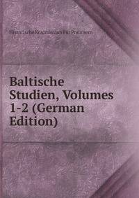 Baltische Studien, Volumes 1-2 (German Edition)