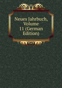 Neues Jahrbuch, Volume 11 (German Edition)