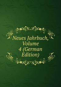 Neues Jahrbuch, Volume 4 (German Edition)