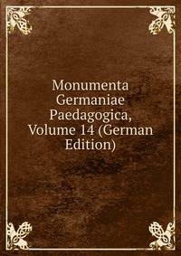 Monumenta Germaniae Paedagogica, Volume 14 (German Edition)