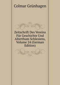 Zeitschrift Des Vereins Fur Geschichte Und Alterthum Schlesiens, Volume 24 (German Edition)