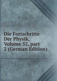 Die Fortschritte Der Physik, Volume 52, part 2 (German Edition)