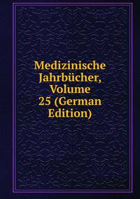 Medizinische Jahrbucher, Volume 25 (German Edition)