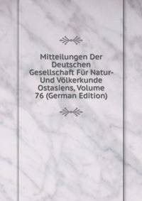 Mitteilungen Der Deutschen Gesellschaft Fur Natur- Und Volkerkunde Ostasiens, Volume 76 (German Edition)