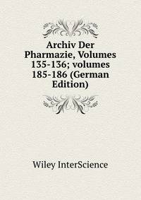 Archiv Der Pharmazie, Volumes 135-136; volumes 185-186 (German Edition)