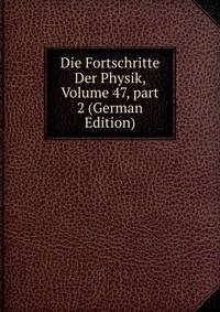 Die Fortschritte Der Physik, Volume 47, part 2 (German Edition)