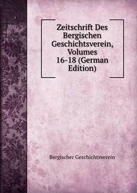 Zeitschrift Des Bergischen Geschichtsverein, Volumes 16-18 (German Edition)