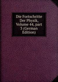Die Fortschritte Der Physik, Volume 44, part 3 (German Edition)