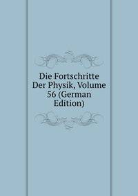 Die Fortschritte Der Physik, Volume 56 (German Edition)