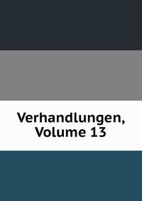 Verhandlungen, Volume 13
