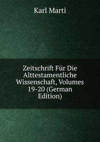 Zeitschrift Fur Die Alttestamentliche Wissenschaft, Volumes 19-20 (German Edition)