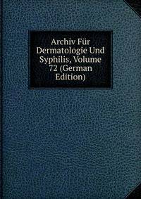 Archiv Fur Dermatologie Und Syphilis, Volume 72 (German Edition)