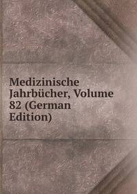 Medizinische Jahrbucher, Volume 82 (German Edition)
