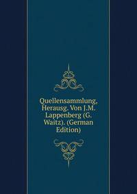 Quellensammlung, Herausg. Von J.M. Lappenberg (G. Waitz). (German Edition)