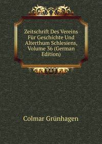 Zeitschrift Des Vereins Fur Geschichte Und Alterthum Schlesiens, Volume 36 (German Edition)