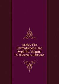Archiv Fur Dermatologie Und Syphilis, Volume 92 (German Edition)