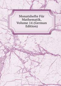Monatshefte Fur Mathematik, Volume 14 (German Edition)