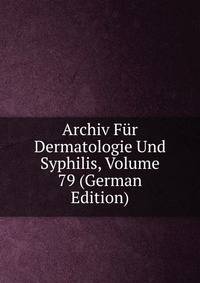 Archiv Fur Dermatologie Und Syphilis, Volume 79 (German Edition)