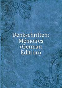 Denkschriften: Memoires (German Edition)